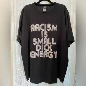 Racism is Small Dick Energy Tee